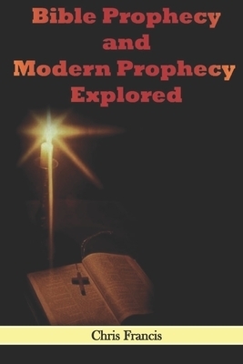 Bible Prophecy and Modern Prophecy Explored