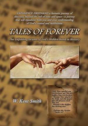 Tales of Forever: The Unfolding Drama of God's Hidden Hand in History