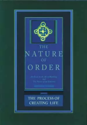 The Process of Creating Life: the Nature of Order, Book 2