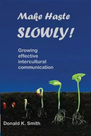 Make Haste SLOWLY!: Growing effective intercultural communication