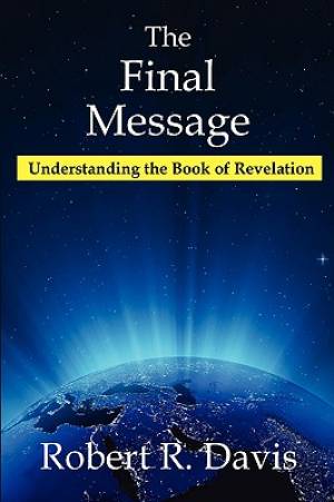 The Final Message: Understanding the Book of Revelation