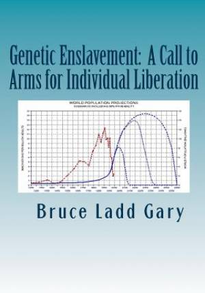 Genetic Enslavement: A Call to Arms for Individual Liberation