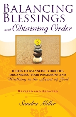 Balancing Blessings and Obtaining Order: 11 Steps to Balancing your Life, Organizing your Possessions, and Walking in the Spirit of God