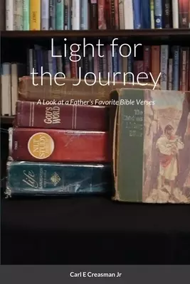 Light for the Journey: A Look at a Father's Favorite Bible Verses