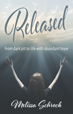 Released: From Dark Pit to Life with Abundant Hope