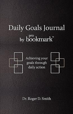 Daily Goals Journal: Achieving your goals through daily action