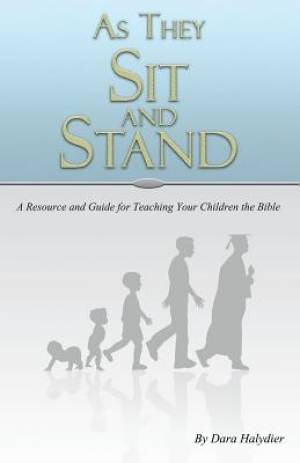 As They Sit and Stand: A Resource and Guide for Teaching Your Children the Bible