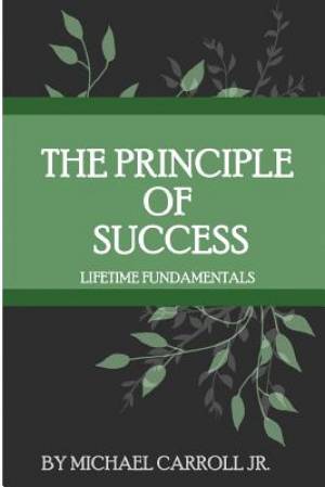 The Principle of Success: Lifetime Fundamentals