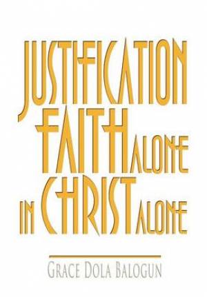 Justification by Faith Alone in Christ Alone