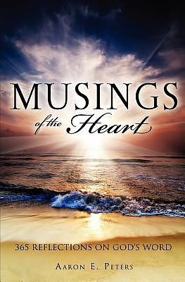 Musings of the Heart: 365 Reflections on God's Word