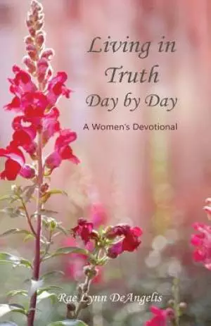 Living in Truth Day by Day: A Women's Devotional