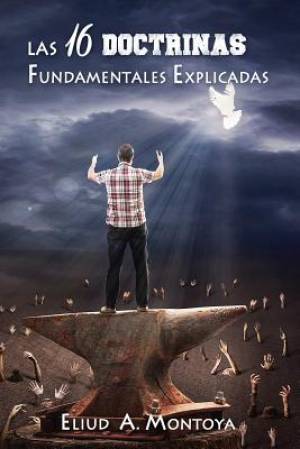 Las 16 doctrinas fundamentales explicadas: 3da. Ed.