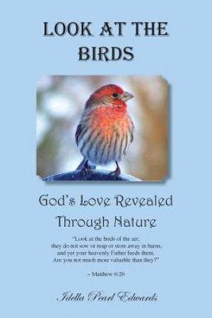 Look at the Birds - God's Love Revealed Through Nature