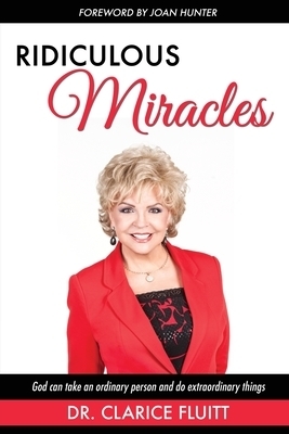 Ridiculous Miracles: God Can Take an Ordinary Person and Do Extraordinary Things