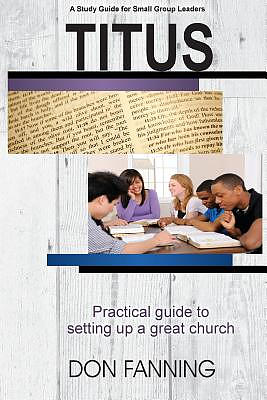 Titus: A practical guide for setting up a great church