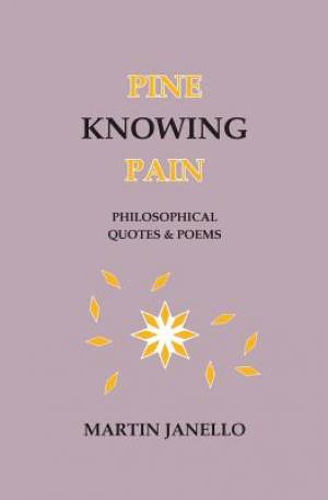 Pine Knowing Pain: Philosophical Quotes & Poems