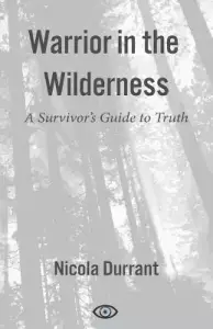 Warrior in the Wilderness: A Survivor's Guide to Truth