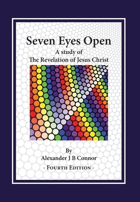 Seven Eyes Open: A Study Of The Revelation Of Jesus Christ: (Fourth Edition)