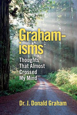 Graham-isms: Thoughts That Almost Crossed My Mind