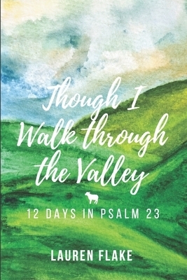 Though I Walk through the Valley: 12 Days in Psalm 23