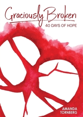 Graciously Broken: 40 Days of Hope