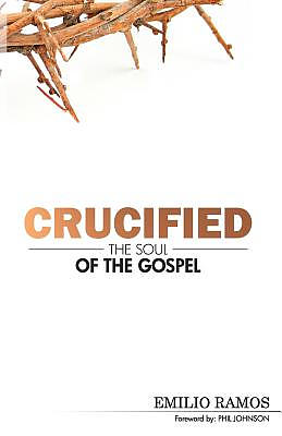 Crucified: The Soul of the Gospel