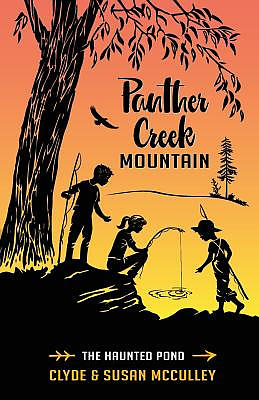 Panther Creek Mountain: The Haunted Pond