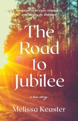 The Road to Jubilee: From Medical Mystery to the Joy in Between