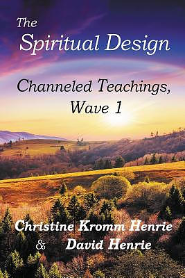 The Spiritual Design: Channeled Teachings, Wave 1