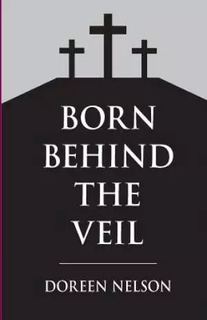 Born Behind The Veil