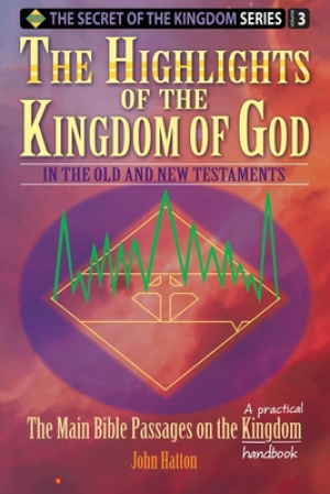 The Highlights of the Kingdom of God: In the Old and New Testaments