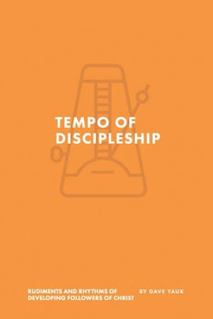 The Tempo of Discipleship: The Musical Rudiments and Rhythms of Developing Followers of Christ