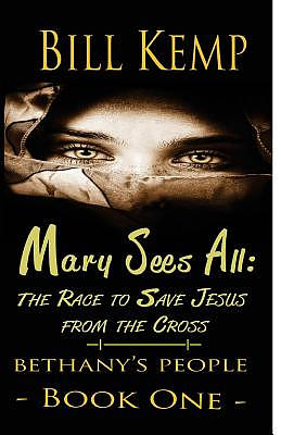 Mary Sees All: The Race to Save Jesus from the Cross