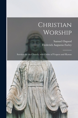 Christian Worship: Services for the Church, With Order of Vespers and Hymns