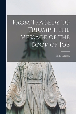 From Tragedy to Triumph, the Message of the Book of Job