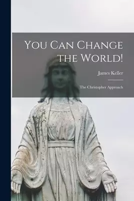 You Can Change the World!: the Christopher Approach