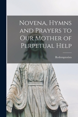 Novena, Hymns and Prayers to Our Mother of Perpetual Help