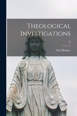 Theological Investigations; 23