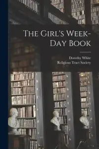 The Girl's Week-day Book