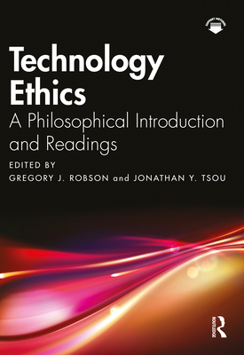 Technology Ethics: A Philosophical Introduction and Readings