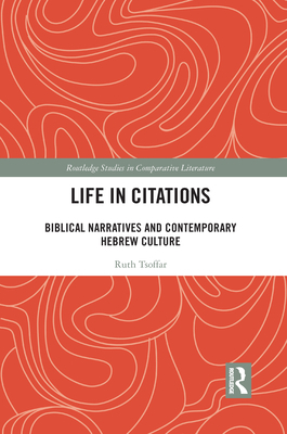 Life in Citations: Biblical Narratives and Contemporary Hebrew Culture