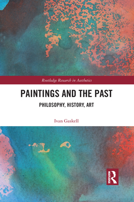 Paintings and the Past: Philosophy, History, Art