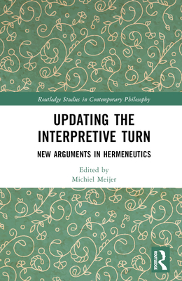 Updating the Interpretive Turn: New Arguments in Hermeneutics