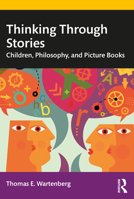 Thinking Through Stories: Children, Philosophy, and Picture Books