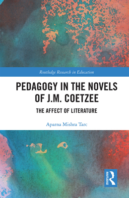 Pedagogy in the Novels of J.M. Coetzee: The Affect of Literature