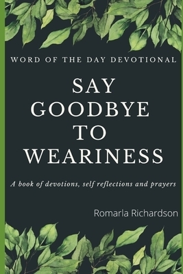 Word Of The Day Devotional: Saying Goodbye To Weariness