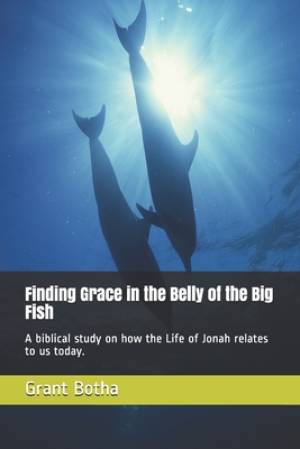 Finding Grace in the Belly of the Big Fish: A biblical study on how the Life of Jonah relates to us today.