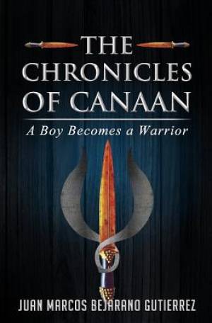 The Chronicles of Canaan: A Boy Becomes a Warrior