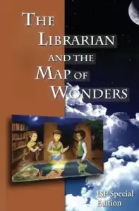 The Librarian and the Map of Wonders: ISP Special Edition