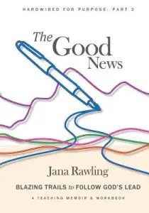 The Good News: Blazing Trails to Follow God's Lead